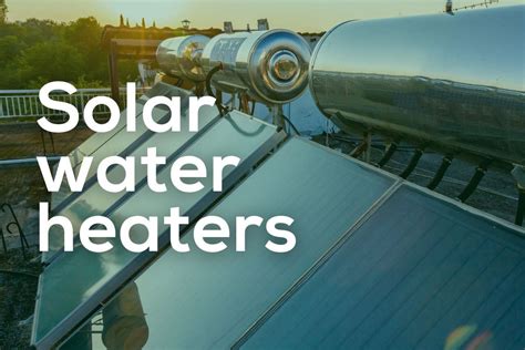 Solar Water Heaters Definition Pros Cons And Alternatives