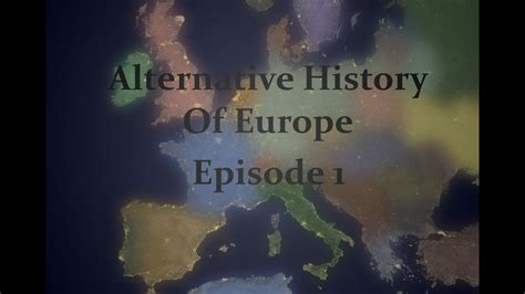 Alternative History Of Europe Episode 1 Youtube