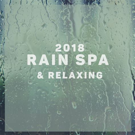 2018rain Spa And Relaxing Album By Rain Spa Spotify