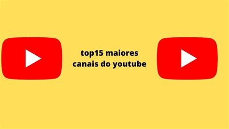 Top Canais Do Youtube Mais Inscritos De Todos Os Tempos A