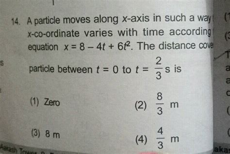 A Particle Moves Along X Axis In Such A Way That Its X Co