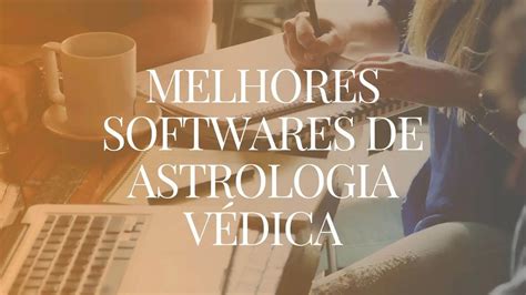 Os 5 Melhores Softwares de Astrologia Védica Guia para Iniciantes