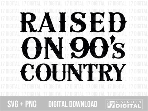 Raised On 90s Country Svg Png Digital Download Etsy