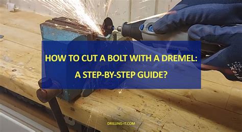 How To Cut A Bolt With A Dremel A Step By Step Guide Updated June