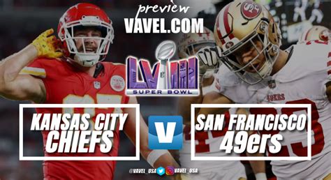 Super Bowl Lviii Preview Chiefs Vs 49ers In Search Of The Dream