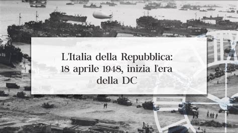 A SPASSO NEL TEMPO L Italia Della Repubblica 18 Aprile 1948 Inizia