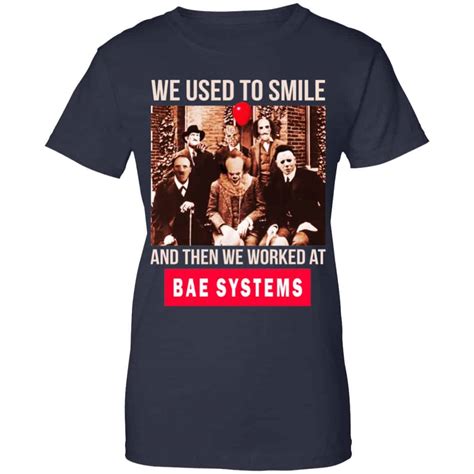 We Used To Smile And Then We Worked At Bae Systems Shirt Hoodie Tank