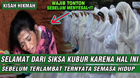 Wajib Tonton Wanita Selamat Dari Siks Kubur Karena Hal Ini