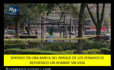 Reportan El Cuerpo Sin Vida De Un Hombre En El Parque De Los Venados Nr Comunicaciones