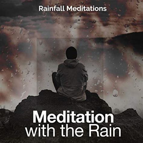 Play Meditation With The Rain By Rainfall Meditations On Amazon Music