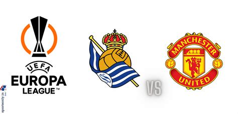 Europa League: Real Sociedad Vs Manchester United, Preview