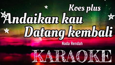 Koes Plus Andaikan Kau Datang Kembali Karaoke Nostalgia Youtube