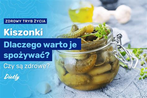 Kiszonki czy są zdrowe Dlaczego warto je spożywać Blog Dietly