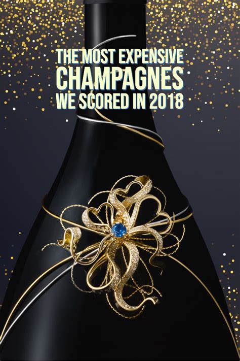 The Most Expensive Champagnes We Scored In 2018 Expensive Champagne