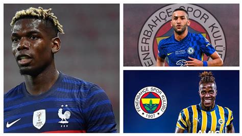 Fenerbahçe Transfer Haberleri Zaha Ziyech Pogba Son Gelişmeler