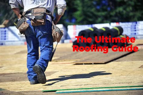 The Ultimate Roofing Guide Everything You Need To Know Before Hiring A