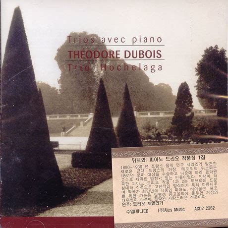 Trio Hochelaga Theodore Dubois Oeuvres Pour Piano Et Cordes Vol 1