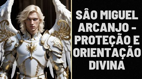 ORAÇÂO A SÂO MiGUEL ARCANJO Proteção e Orientação Divina YouTube