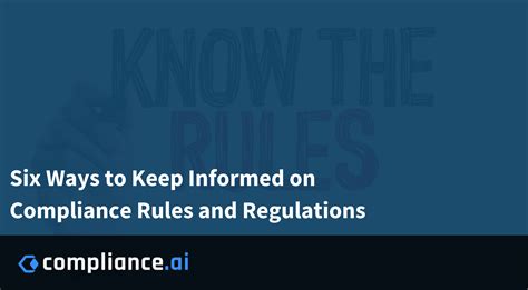 Six Ways To Keep Informed On Compliance Rules And Regulations