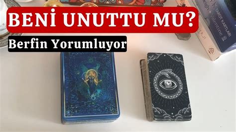 BENİ UNUTTU MU Detaylı Tarot Berfin Yorumluyor YouTube