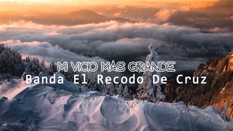 Banda El Recodo De Cruz Liz Rraga Mi Vicio M S Grande Lyrics Youtube