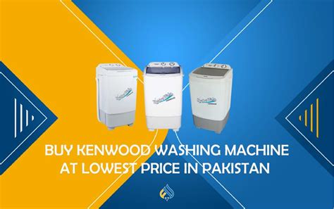 Best Kenwood Washing Machine Price In Pakistan Nov 2024