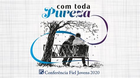 Com Toda Pureza - Com toda pureza - Conferência Fiel Jovens 2020 - YouTube