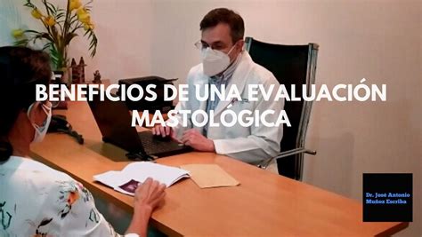 Beneficios De Una Evaluación Mastológica Dr José Antonio Muñoz Escriba