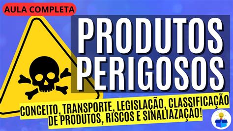 TRANSPORTE DE PRODUTOS PERIGOSOS Conceito sinalização documentações