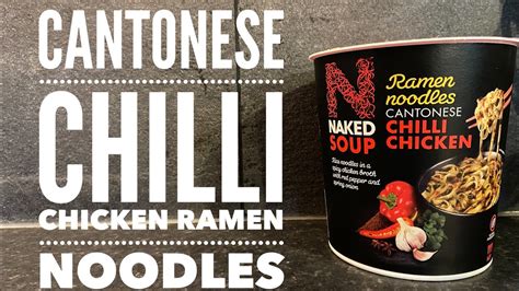 Naked Soup Ramen Noodles Cantonese Chilli Chicken Review Youtube