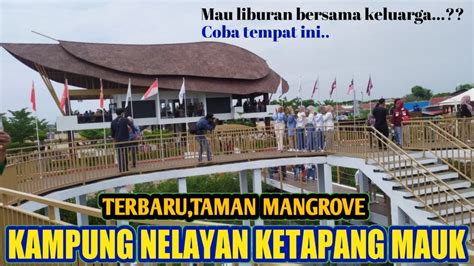 Taman Mangrove Ketapang Mauk Tangerang Wisata Terbaru Dengan Spot