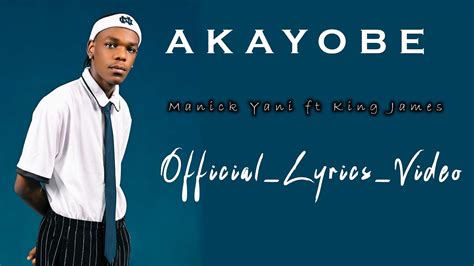 Manick Yani Akayobe Ft King James Official Lyrics Video