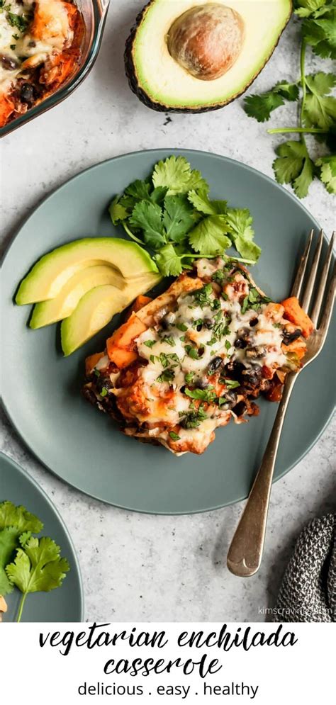 Vegetarian Enchilada Casserole Kim S Cravings