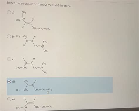 Solved Select The Structure Of Trans Methyl Heptene A Chegg