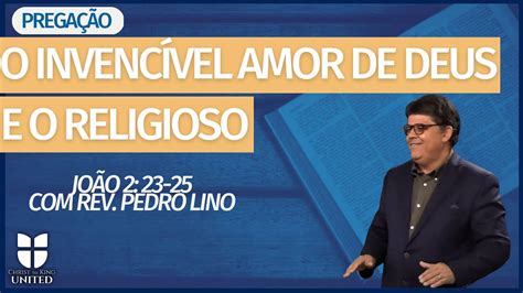 O invencível amor de Deus e o religioso CTK United Rev Pedro Lino