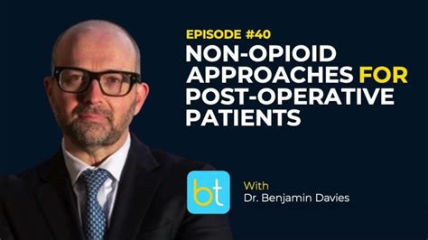 Non Opioid Approaches For Post Operative Patients W Dr Benjamin Davies Backtable Urology Ep