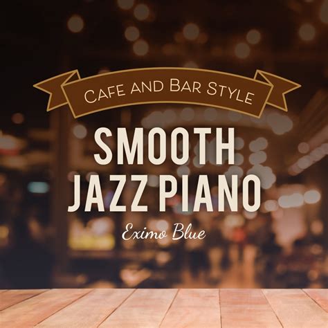 Café and Bar Style Smooth Jazz Piano Album par Eximo Blue Apple Music