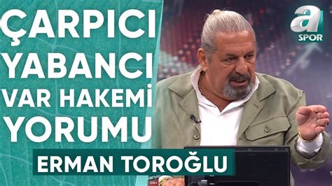 Erman Toroğlu Yabancı VAR Hakemleri Masraflar Hariç Maç Başı 1800