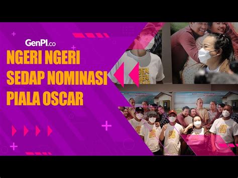 Video Film Ngeri Ngeri Sedap Wakili Indonesia Di Piala Oscar