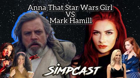 Anna That Star Wars Girl FIGHTS With Mark Hamill SimpCast W Chrissie