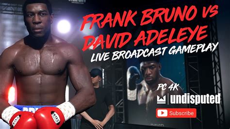 Frank Bruno Vs David Adeleye Undisputed Live Broadcast Pc Uhd