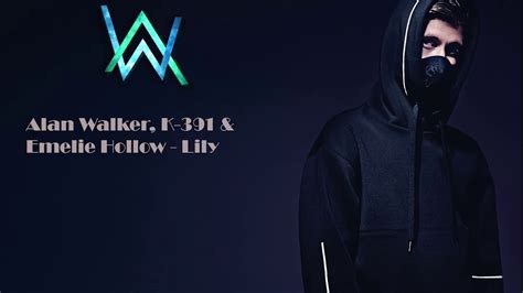 Alan Walker K 391 Emelie Hollow Lily YouTube