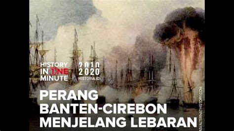 Perang Banten Cirebon Menjelang Lebaran Historia Id Youtube