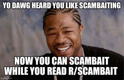 Yo Dawg Heard You Meme Imgflip