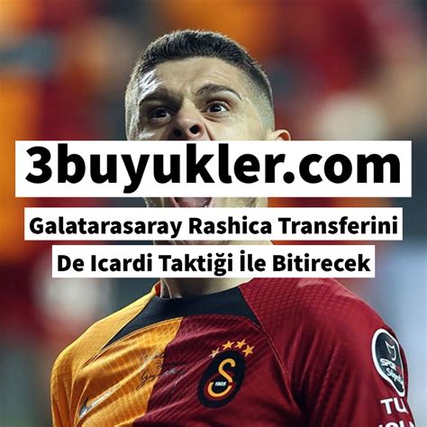 Galatarasaray Rashica Transferini De Icardi Takti I Le Bitirecek