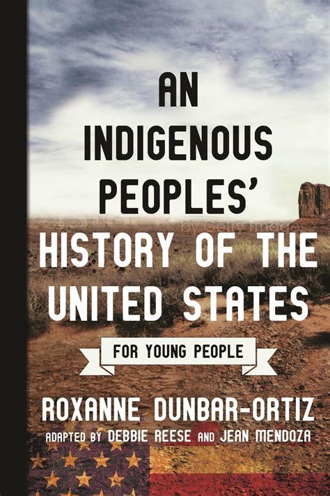 An Indigenous Peoples History Of The United States For Young People By