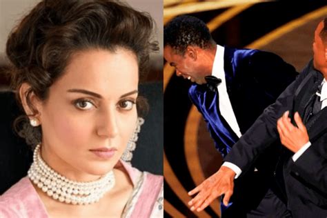 Kangana Ranaut Supported Will Smith For Slapping Chris Rock If Some