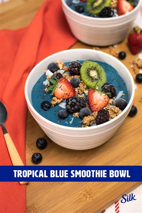 Tropical Blue Smoothie Bowl Silk® Plant Based Recipes Dairy Free