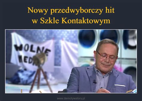 Nowy Przedwyborczy Hit W Szkle Kontaktowym Demotywatory Pl