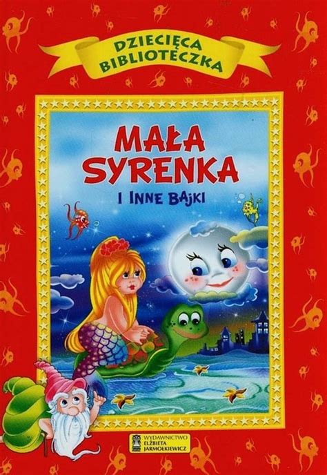 Dzieci Ca Biblioteczka Ma A Syrenka I Inne Bajki Opracowanie